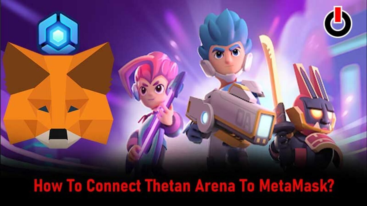 How To Connect Thetan Arena To Metamask In 2022